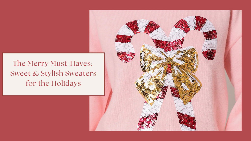 The Merry Must-Haves: Sweet & Stylish Sweaters for the Holidays